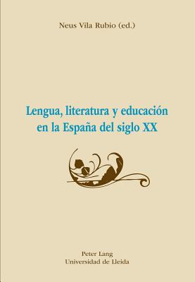 Lengua, Literatura Y Educacion En La Espana del Siglo XX