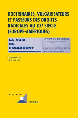 Doctrinaires, Vulgarisateurs Et Passeurs Des Droites Radicales Au XX E Siecle- (Europe-Ameriques)