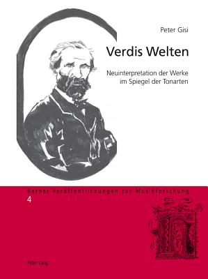 Verdis Welten; Neuinterpretation der Werke im Spiegel der Tonarten