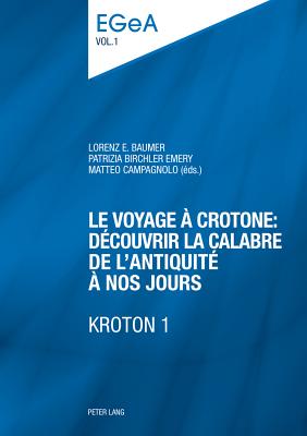 Le Voyage A Crotone: Decouvrir La Calabre de l'Antiquite A Nos Jours- Kroton 1