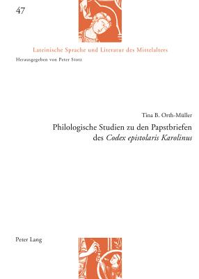 Philologische Studien Zu Den Papstbriefen Des Codex Epistolaris Karolinus