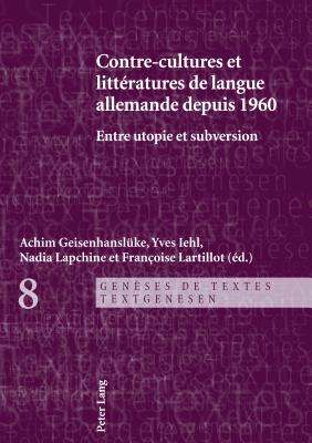 Contre-Cultures Et Litteratures de Langue Allemande Depuis 1960