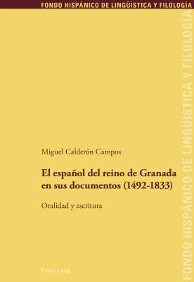 El Espanol del Reino de Granada En Sus Documentos (1492-1833)