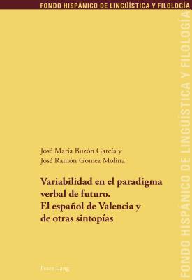 Variabilidad En El Paradigma Verbal de Futuro. El Espanol de Valencia Y de Otras Sintopias