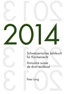 Schweizerisches Jahrbuch Fuer Kirchenrecht. Bd. 19 (2014) / Annuaire Suisse de Droit Ecclesial. Vol. 19 (2014)