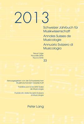 Schweizer Jahrbuch Fuer Musikwissenschaft- Annales Suisses de Musicologie- Annuario Svizzero Di Musicologia