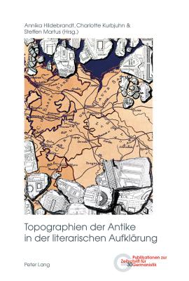 Topographien Der Antike in Der Literarischen Aufklaerung