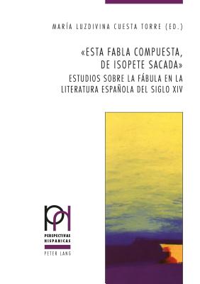 "Esta Fabla Compuesta, de Isopete Sacada"