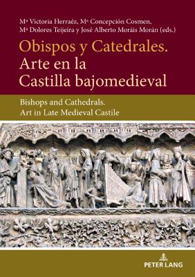 Obispos y Catedrales. Arte en la Castilla Bajjomedieval