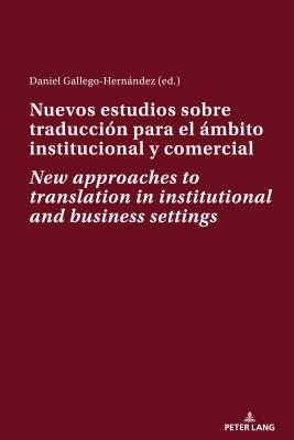 Nuevos estudios sobre traduccion para el ambito institucional y comercial New approaches to translation in institutional and business settings