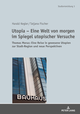 Utopia - Eine Welt Von Morgen Im Spiegel Utopischer Versuche