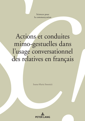 Actions Et Conduites Mimo-Gestuelles Dans l'Usage Conversationnel Des Relatives En Francais