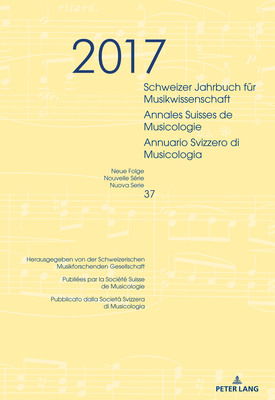 Schweizer Jahrbuch Fuer Musikwissenschaft- Annales Suisses de Musicologie- Annuario Svizzero Di Musicologia