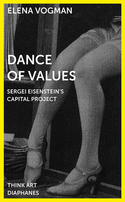 Dance of Values - Sergei Eisenstein's Capital Project