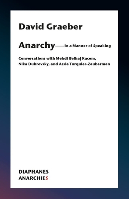 Anarchy-In a Manner of Speaking - Conversations with Mehdi Belhaj Kacem, Nika Dubrovsky, and Assia Turquier-Zauberman