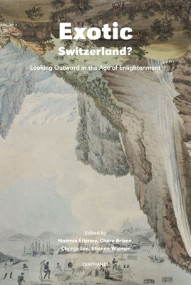 Exotic Switzerland? - Looking Outward in the Age of Enlightenment