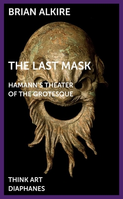 The Last Mask - Hamann`s Theater of the Grotesque