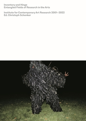 Inventory and Hinge - Entangled Fields of Research in the Arts. Institute for Contemporary Art Research 2001-2022