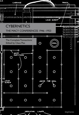 Cybernetics - The Macy Conferences 1946-1953. The Complete Transactions