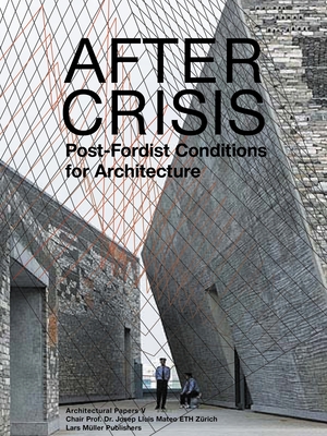 After Crisis: Post-fordist Conditions for Architecture