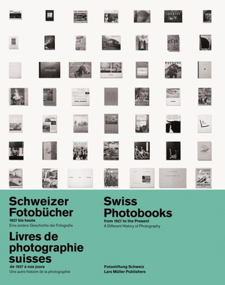 Swiss Photobooks from 1927 to the Present: a Different History of Photography