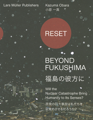 Reset - Beyond Fukushima: Will the Nuclear Catastrophe Bring Humanity to Its Senses?