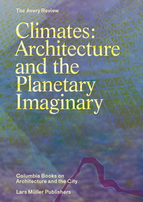 Climates: Architecture and the Planetary Imaginary