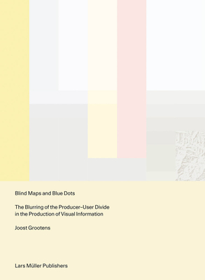 Blind Maps and Blue Dots: The Blurring of the Producer-User Divide in the Production of Visual Information