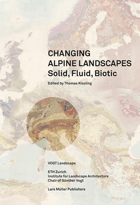 Solid, Fluid, Biotic: Changing Alpine Landscapes