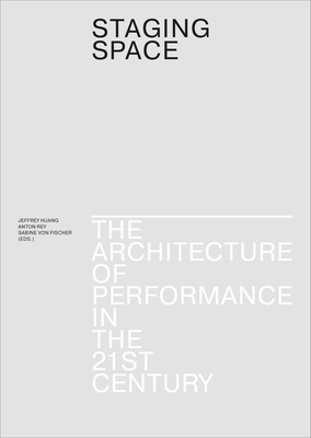 Staging Space - The Architecture of Performance in the 21st Century