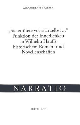 «Sie erroetete vor sich selbst ...»- Funktion der Innerlichkeit in Wilhelm Hauffs historischem Roman- und Novellenschaffen