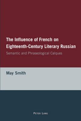 The Influence of French on Eighteenth-Century Literary Russian