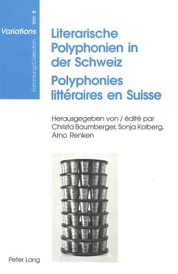 Literarische Polyphonien in der Schweiz- Polyphonies litteraires en Suisse