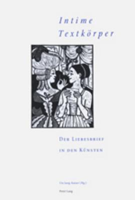 «Intime Textkoerper» - Der Liebesbrief in den Kuensten