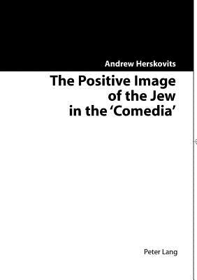 The Positive Image of the Jew in the Comedia