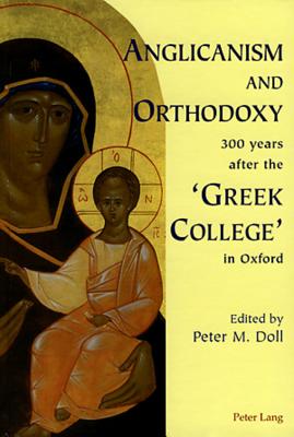 Anglicanism and Orthodoxy 300 Years After the 'Greek College' in Oxford