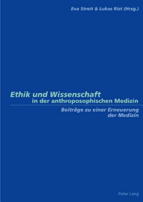 Ethik Und Wissenschaft in Der Anthroposophischen Medizin