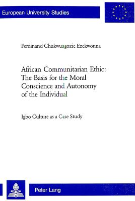 African Communitarian Ethic: The Basis for the Moral Conscience and Autonomy of the Individual