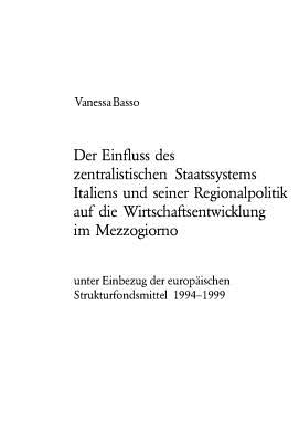 Der Einfluss Des Zentralistischen Staatssystems Italiens Und Seiner Regionalpolitik Auf Die Wirtschaftsentwicklung Im Mezzogiorno