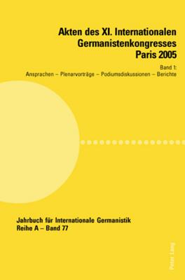 Akten Des XI. Internationalen Germanistenkongresses Paris 2005- "Germanistik Im Konflikt Der Kulturen"