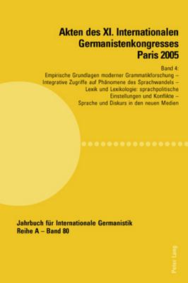 Akten Des XI. Internationalen Germanistenkongresses Paris 2005- "Germanistik Im Konflikt Der Kulturen"