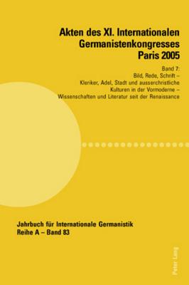 Akten Des XI. Internationalen Germanistenkongresses Paris 2005- "Germanistik Im Konflikt Der Kulturen"