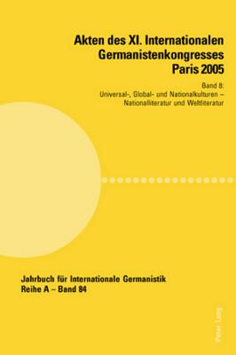 Akten des XI. Internationalen Germanistenkongresses Paris 2005- "Germanistik im Konflikt der Kulturen"