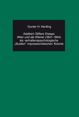 Adalbert Stifters Essays "Wien Und Die Wiener" (1841-1844) ALS Verhaltenspsychologische "Studien" Impressionistischen Kolorits