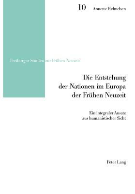 Die Entstehung der Nationen im Europa der Fruehen Neuzeit