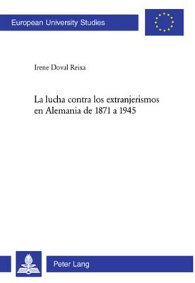 La Lucha Contra Los Extranjerismos En Alemania de 1871 a 1945