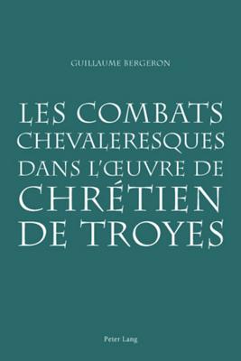 Les combats chevaleresques dans l'œuvre de Chretien de Troyes