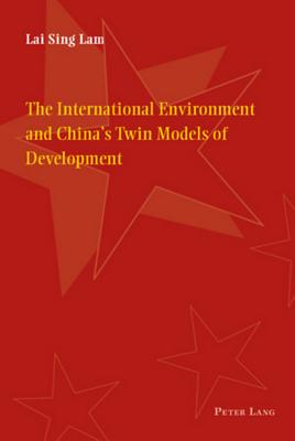 The International Environment and China's Twin Models of Development