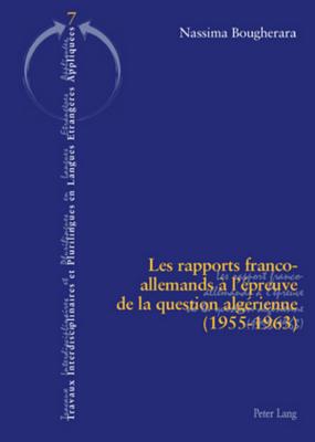 Les rapports franco-allemands a l'epreuve de la question algerienne (1955-1963)