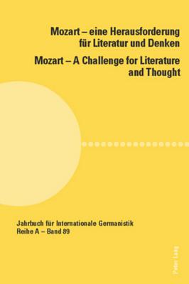 Mozart - Eine Herausforderung Fuer Literatur und Denken Mozart - A Challenge for Literature and Thought